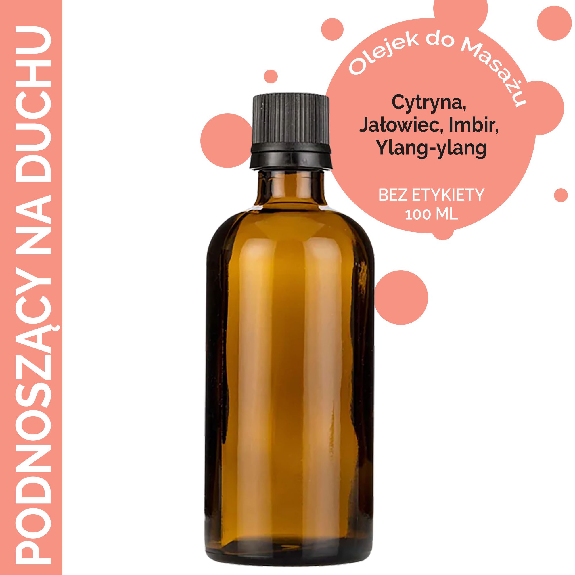 Olejek 100 ml do Masażu - Podnoszący na Duchu - BEZ ETYKIETY