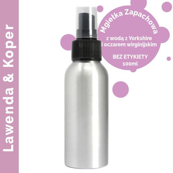 Mgiełka Zapachowa 100 ml - Lawenda i Koper Włoski - BEZ ETYKIETY